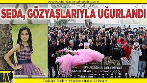 Sobadan çıkan gazdan zehirlenen Seda, toprağa verildi