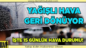 Yağışlı hava geri dönüyor