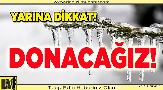 Yarın donacağız!