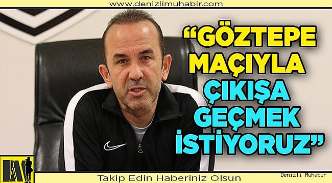 Yukatel Denizlispor, Göztepe maçıyla çıkışa geçmek istiyor
