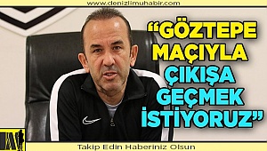Yukatel Denizlispor, Göztepe maçıyla çıkışa geçmek istiyor