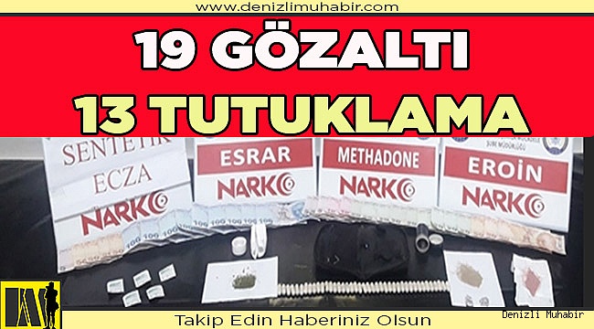 19 şüpheliden 13'ü tutuklandı