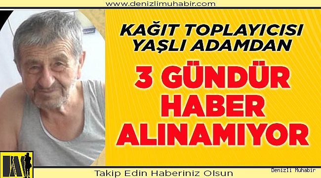 76 Yaşındaki Yaşlı Adamdan Haber Alınamıyor