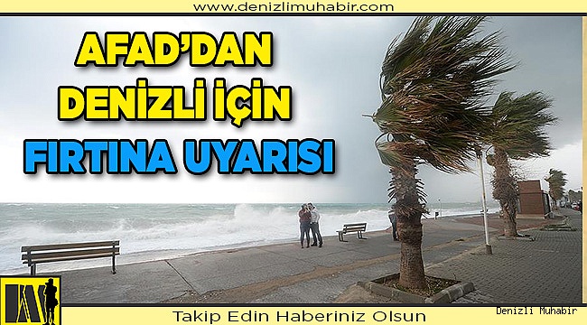 AFAD’dan Denizli için fırtına uyarısı