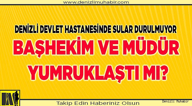 Başhekim ve Müdür yumruklaştı mı?