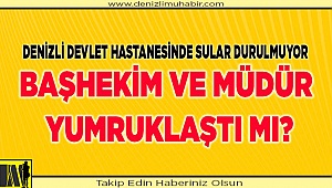 Başhekim ve Müdür yumruklaştı mı?