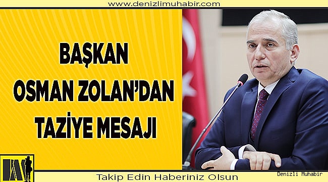 Başkan Osman Zolan’dan taziye mesajı