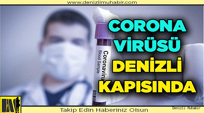 Corona Virüsü Denizli Kapısında