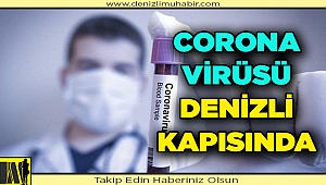 Corona Virüsü Denizli Kapısında