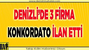 Denizli’de 3 Firma Konkordato İlan Etti