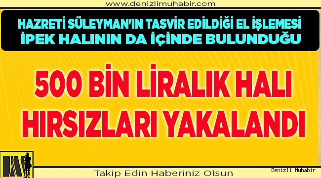 Denizli'de çalıntı ipek halıyı jandarmaya satmak isteyen şüpheli tutuklandı