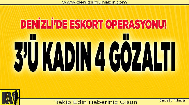 Denizli'de Eskort operasyonu!