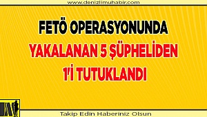 Denizli'de FETÖ operasyonunda yakalanan 5 şüpheliden 1'i tutuklandı