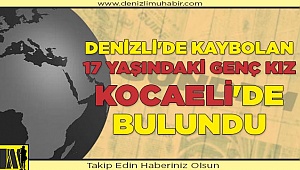 Denizli'de kaybolan 17 yaşındaki genç kız Kocaeli'de bulundu