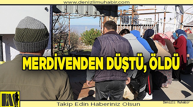 Denizli'de merdivenden düşen kişi öldü