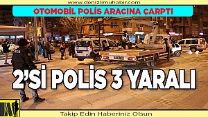 Denizli'de otomobilin polis aracına çarpması sonucu 2'si polis 3 kişi yaralandı