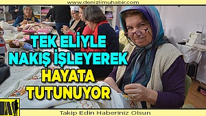 Denizli'de tek elini kullanamayan kadının dikiş nakış başarısı