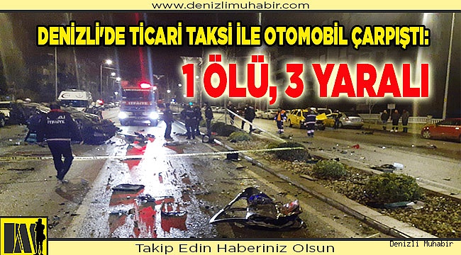 Denizli'de ticari taksi ile otomobil çarpıştı: 1 ölü, 3 yaralı