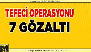 Denizli merkezli tefecilik operasyonunda 7 şüpheli yakalandı