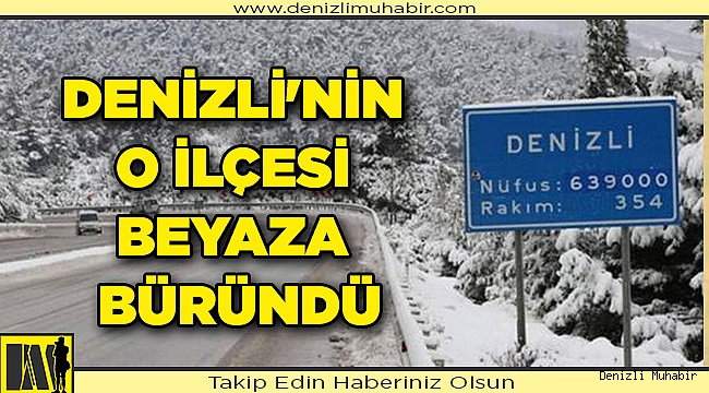 Denizli'nin O İlçesi Beyaza Büründü