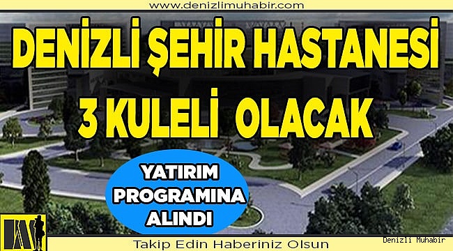 Denizli’ye 3 kuleli şehir hastanesi