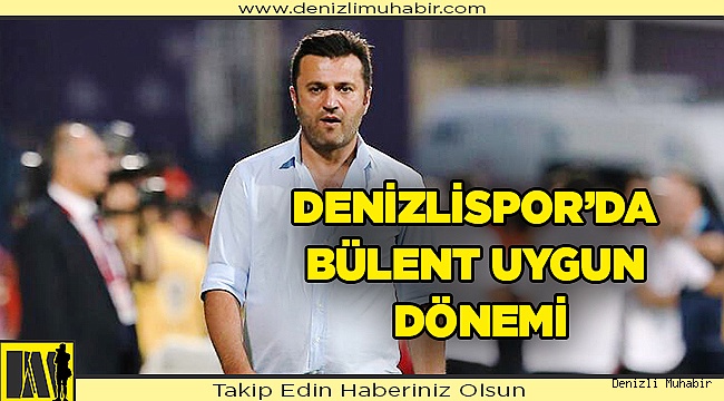 Denizlispor’da Bülent Uygun dönemi