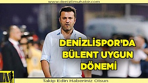 Denizlispor’da Bülent Uygun dönemi
