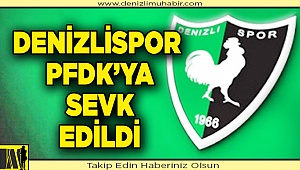 Denizlispor PFDK’ya sevk edildi