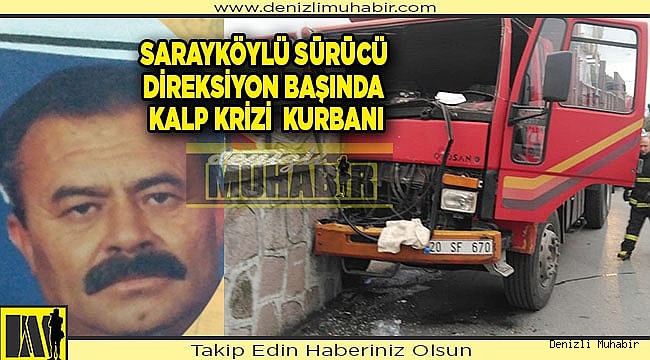 Direksiyon başında kalp krizi geçiren kamyon sürücüsü öldü
