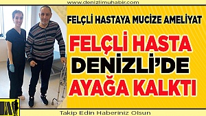 Felçli Hasta Denizli’de Ayağa Kalktı