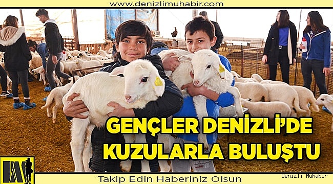 Gençler Denizli’de kuzularla buluştu.
