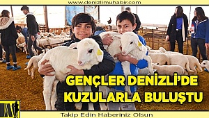 Gençler Denizli’de kuzularla buluştu.