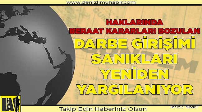 Haklarında beraat kararları bozulan darbe girişimi sanıkları yeniden yargılanıyor