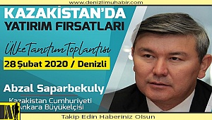 KAZAKİSTAN’IN EKONOMİK POTANSİYELİ DENİZLİ’DE ANLATILACAK…