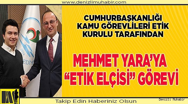 MEHMET YARA ETİK ELÇİSİ SEÇİLDİ
