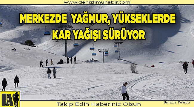 Merkezde  yağmur, yükseklerde kar yağışı sürüyor