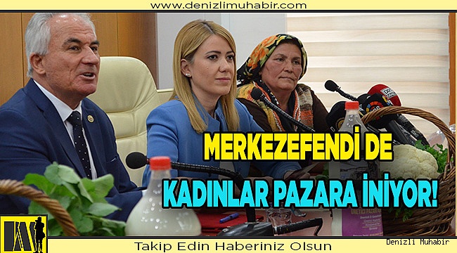 Merkezefendi de kadınlar pazara iniyor!