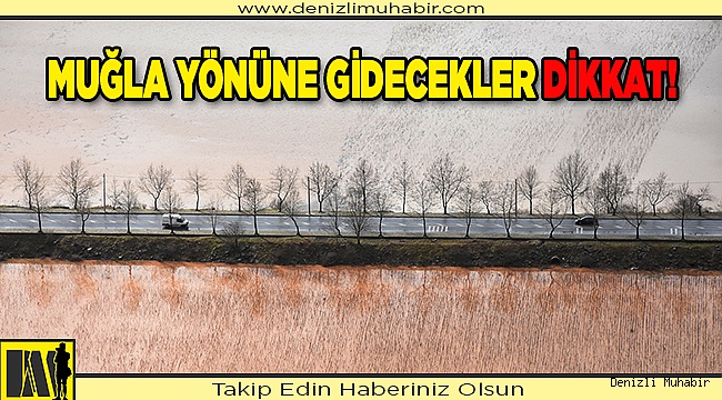 Muğla yönüne gidecekler DİKKAT!