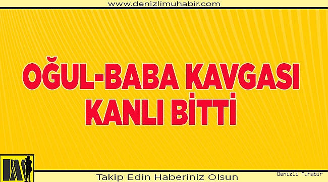 Oğlu babasını bıçakla yaraladı