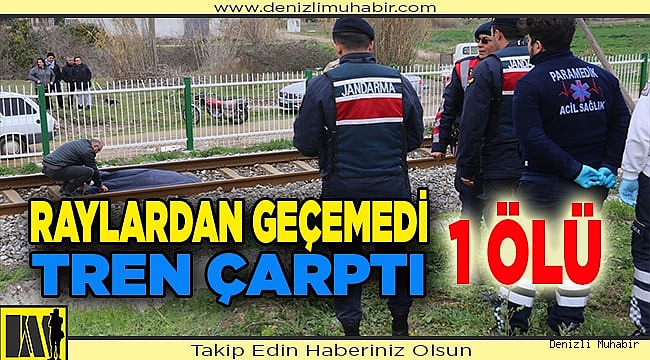 Trenin çarptığı kişi hayatını kaybetti
