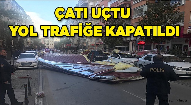 Uçan çatı yol kapattı