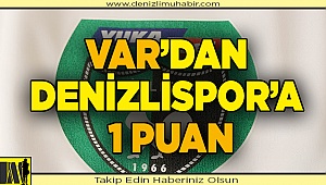 VAR’dan Denizlispor’a 1 puan