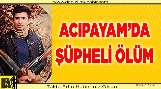 Acıpayam'da şüpheli ölüm