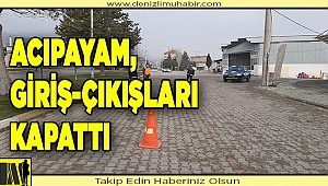 Acıpayam ilçeye  giriş-çıkışları kapattı