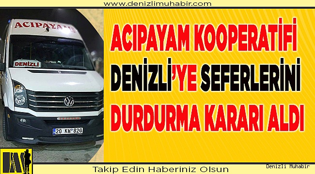 Acıpayam kooperatifi Denizli'ye seferlerini durdurma kararı aldı