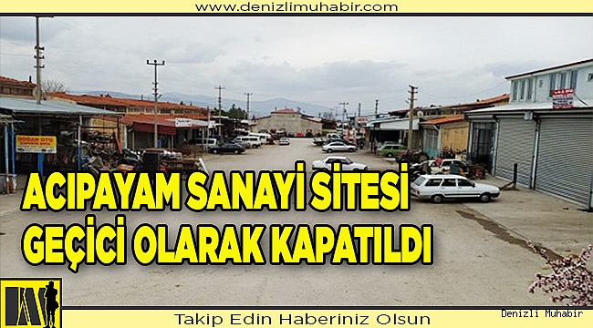 Acıpayam Sanayi Sitesi geçici olarak kapatıldı