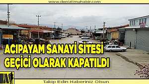 Acıpayam Sanayi Sitesi geçici olarak kapatıldı
