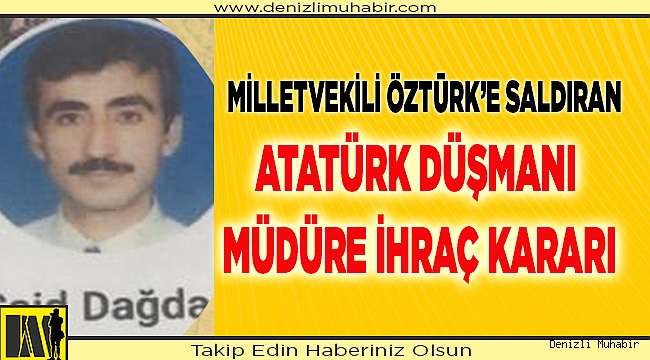 ATATÜRK DÜŞMANI DAĞDAŞ İÇİN KARAR VERİLDİ
