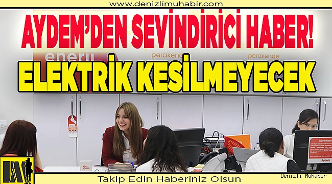 AYDEM Elektrikleri kesmeyecek