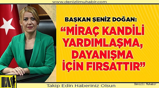 BAŞKAN DOĞAN’DAN MİRAÇ KANDİLİ MESAJI